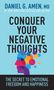 Amen MD Daniel G: Conquer Your Negative Thoughts, Buch