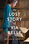 Melanie Dobson: The Lost Story of Via Belle, Buch