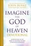 John Burke: Imagine the God of Heaven Devotional, Buch, Buch