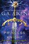 G A Aiken: The Princess Knight, Buch