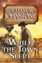 William W Johnstone: While the Town Slept, Buch
