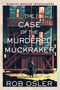 Rob Osler: The Case of the Murdered Muckraker, Buch