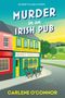 Text: "Murder in an Irish Pub", "Rory Mack's", "CARLENE O'CONNOR". Illustration eines bunten Pubs, Tisch draußen, grüne Landschaft.