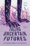 „Facing Uncertain Futures“ von Cristina Rhodes, Illustration von Füßen mit bunten Wellenformen., Buch