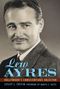 "Lew Ayres: Hollywood's Conscientious Objector" von Lesley L. Coffin, mit Vorwort von Marya E. Gates. Schwarz-weiß Foto., Buch
