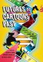 Große Buchstaben sagen "Futures of Cartoons Past". Bunte Comic-Illustration von stilisierten Figuren und dynamischen Panels.