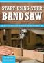 Editors of Skills Institute Press: Smart Guide: Using Your Band Saw, Buch