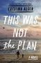 Cristina Alger: This Was Not the Plan, Buch