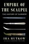 Ira Rutkow: Empire of the Scalpel, Buch