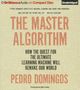Pedro Domingos: The Master Algorithm: How the Quest for the Ultimate Learning Machine Will Remake Our World, CD