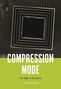 COMPRESSION MODE. The Edge of Sensibility. Stephen Kennedy. Sound Studies. Kontrastreiche geometrische Muster., Buch