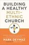 Mark Deymaz: Building a Healthy Multi-Ethnic Church, Buch