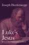 Joseph Blenkinsopp: Luke's Jesus: Between Incarnation and Crucifixion, Buch