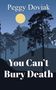 Peggy Doviak: You Can't Bury Death, Buch