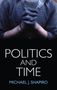 Michael J Shapiro: Politics and Time, Buch