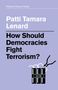Patti Tamara Lenard: How Should Democracies Fight Terrorism?, Buch