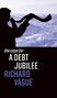 Richard Vague: The Case for a Debt Jubilee, Buch