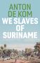 Anton De Kom: We Slaves of Suriname, Buch