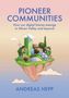Text: PIONEER COMMUNITIES. How our digital futures emerge in Silicon Valley and beyond. ANDREAS HEPP. 

Illustration: Schwebende Insel mit Gebäuden, Bäumen, Windmühle, Kuppelbauwerk.
