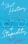 Stuart Jeffries: A Short History of Stupidity, Buch