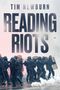Text: "TIM NEWBURN READING RIOTS". Polizisten in Schutzkleidung stehen in Formation mit Schilden.