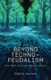 "BEYOND TECHNO–FEUDALISM. The Path to Cyber-Ecosocialism. Cédric Durand." Eine digitale Waldlandschaft mit leuchtenden Bäumen., Buch