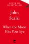 John Scalzi: When the Moon Hits Your Eye, Buch