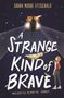 Sarah Moore Fitzgerald: A Strange Kind of Brave, Buch