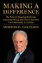 "MAKING A DIFFERENCE; My Role in Shaping National Security Policy and Civil Liberties from Kennedy to Clinton; MORTON H. HALPERIN." Darunter ein älterer Mann im Anzug., Buch