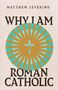 Matthew Levering: Why I Am Roman Catholic, Buch