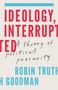 Text: "IDEOLOGY, INTERRUPTED: A theory of political precarity. ROBIN TRUTH H GOODMAN." Titel in kräftigem Rot und Blau., Buch
