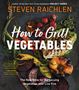 Steven Raichlen: How to Grill Vegetables, Buch