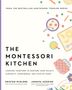 THE MONTESSORI KITCHEN. Illustrierte Küchenszenen mit bunten Zutaten und Utensilien., Buch