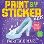 Texte: "Paint by Sticker Kids", "CREATE 10 PICTURES ONE STICKER AT A TIME!", "INCLUDES FOIL STICKERS", "FAIRYTALE MAGIC". Illustration eines Glasschuhs., Buch