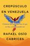 "CREPÚSCULO EN VENEZUELA", gefolgt von "Crónicas del país que fue...", darunter ein Ara in Gelb und Blau auf orangefarbenem Hintergrund., Buch