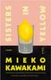 Text: "Sisters in Yellow", "A Novel", "Mieko Kawakami". Eine Zitrone im Glas auf rosa Hintergrund.