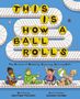 Heather Tekavec: This Is How a Ball Rolls, Buch