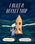 Text: "I Built a Rocket Ship" von Anna Lazowski und Jennica Lounsbury. Eine Illustration zeigt ein Kind und eine Katze neben einer Rakete., Buch