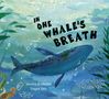 Text: "In One Whale's Breath." Illustration eines Wals unter Wasser mit Pflanzen und Blasen im maritimen Ambiente., Buch