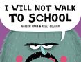 „I WILL NOT WALK TO SCHOOL“ über einem grünen Monster mit zornigem Gesichtsausdruck und rosa Wangen., Buch