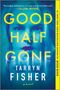 Tarryn Fisher: Good Half Gone, Buch