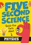 "FIVE SECOND SCIENCE" in Blau, Uhr als O. "Quick-fire facts about PHYSICS." Bunte Symbole: Magnet, Atom, Glühbirne, Zeitmesser.