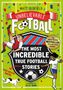 „Unbelievable Football: The Most Incredible True Football Stories“. Zwei Fußballspieler, ein Hund, farbenfrohe Konfetti.