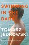 Tomasz Jedrowski: Swimming in the Dark, Buch, Buch