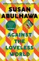 Susan Abulhawa: Against the Loveless World, Buch
