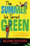 William Sutcliffe: The Summer We Turned Green, Buch