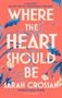 Sarah Crossan: Where the Heart Should Be, Buch