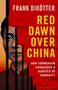 „FRANK DIKÖTTER, RED DAWN OVER CHINA, HOW COMMUNISM CONQUERED A QUARTER OF HUMANITY.“ Gesicht in schwarz-rot., Buch