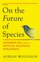 "On the Future of Species. Authoring Life by Means of Artificial Biological Intelligence. Adrian Woolfson." Eine Illustration mit einem Vogel.
