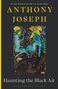 Anthony Joseph: Haunting the Black Air, Buch